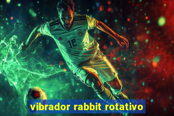 vibrador rabbit rotativo